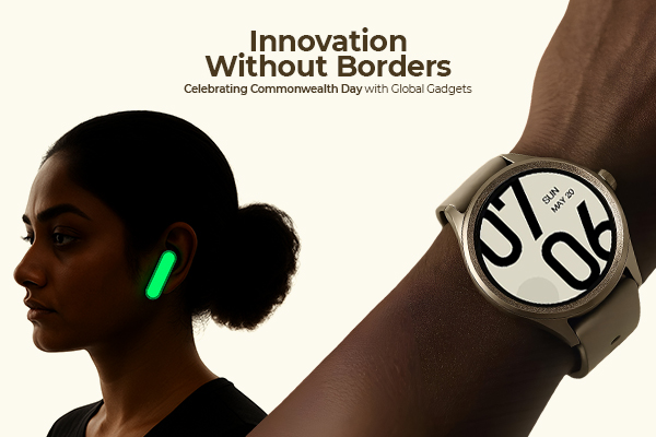 Innovation Without Borders: Celebrating Commonwealth Day with Global Gadgets