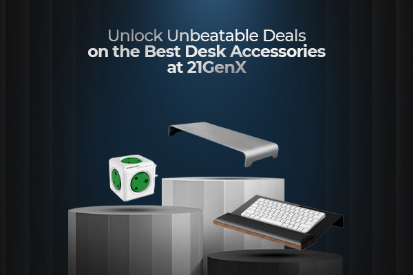 Unlock Unbeatable Deals on the Best Desk Accessories at 21GenX
