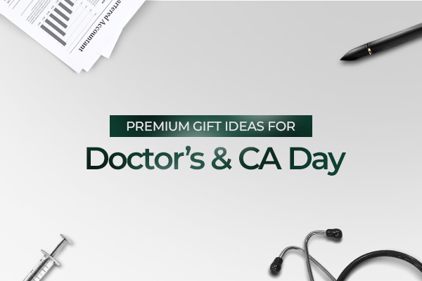 Premium Gift Ideas for Doctor’s & CA Day: Thoughtful, Elevated, Timeless