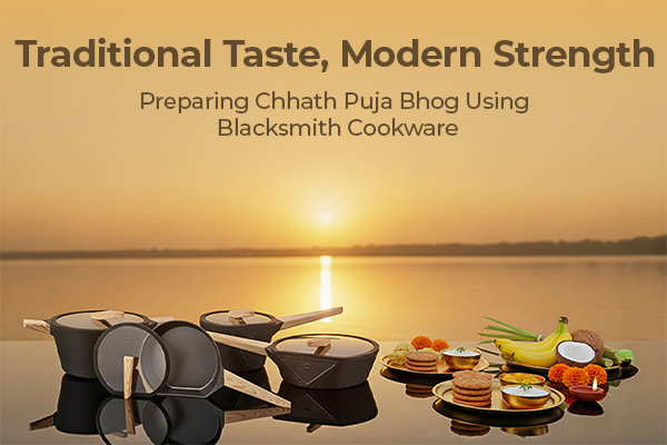 Traditional Taste, Modern Strength: Preparing Chhath Puja Bhog Using Blacksmith Cookware