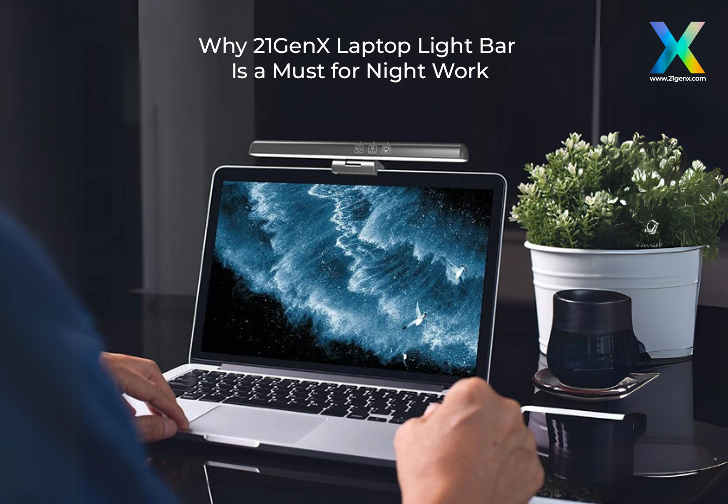 Why 21GenX Laptop Light Bar Is a Must for Night Work | 21GenX