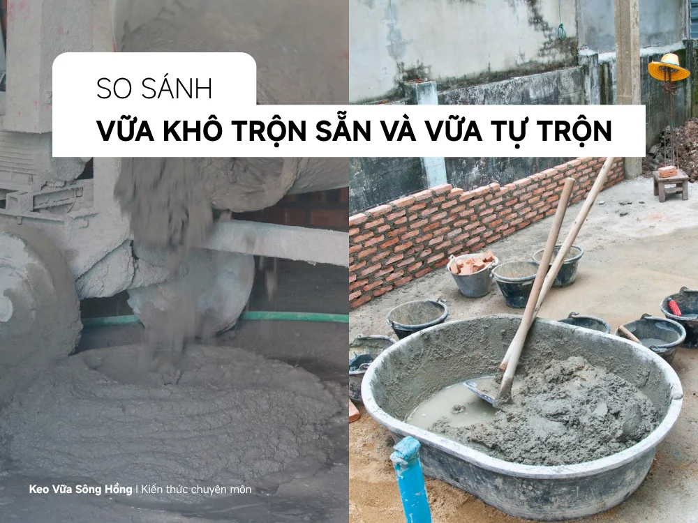 Vữa khô trộn sẵn và vữa truyền thống khác nhau ở đâu?