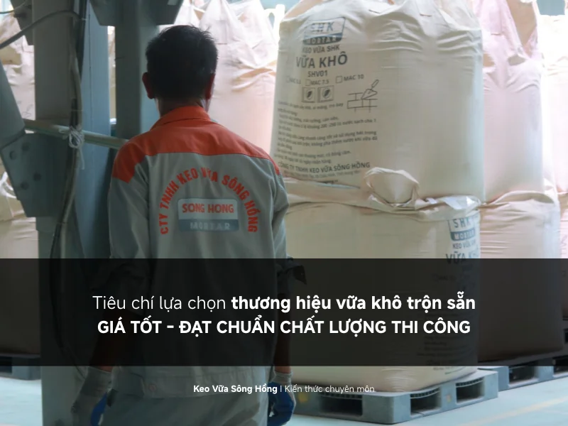 Tiêu chí lựa chọn thương hiệu vữa khô trộn sẵn
