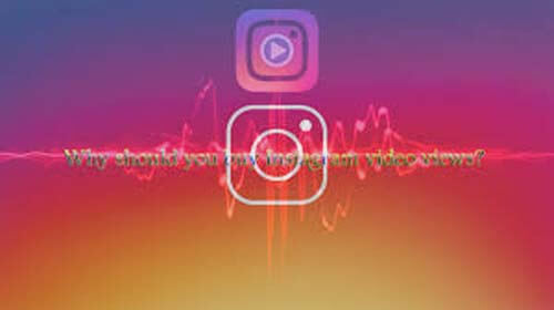 Why You Should Buy Instagram views Why You Should Buy Instagram views?