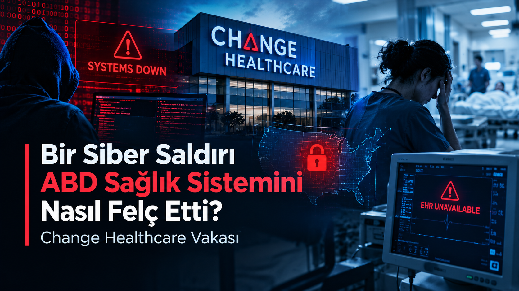 Bir Siber Saldırı ABD Sağlık Sistemini Nasıl Felç Etti? Change Healthcare Vakası