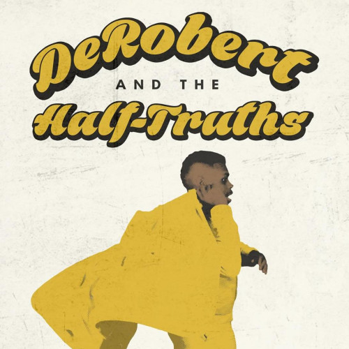 DeRobert & The Half-Truth