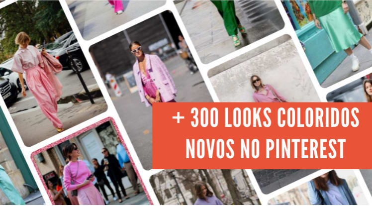 Foto com várias imagens de looks coloridos + banner laranja com o seguinte texto, escrito em letras maiúsculas brancas "+ 300 looks coloridos novos no Pinterest"