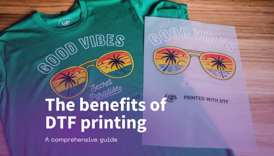 A comprehensive guide to the benefits of direct-to-film (DTF) printing - GJS