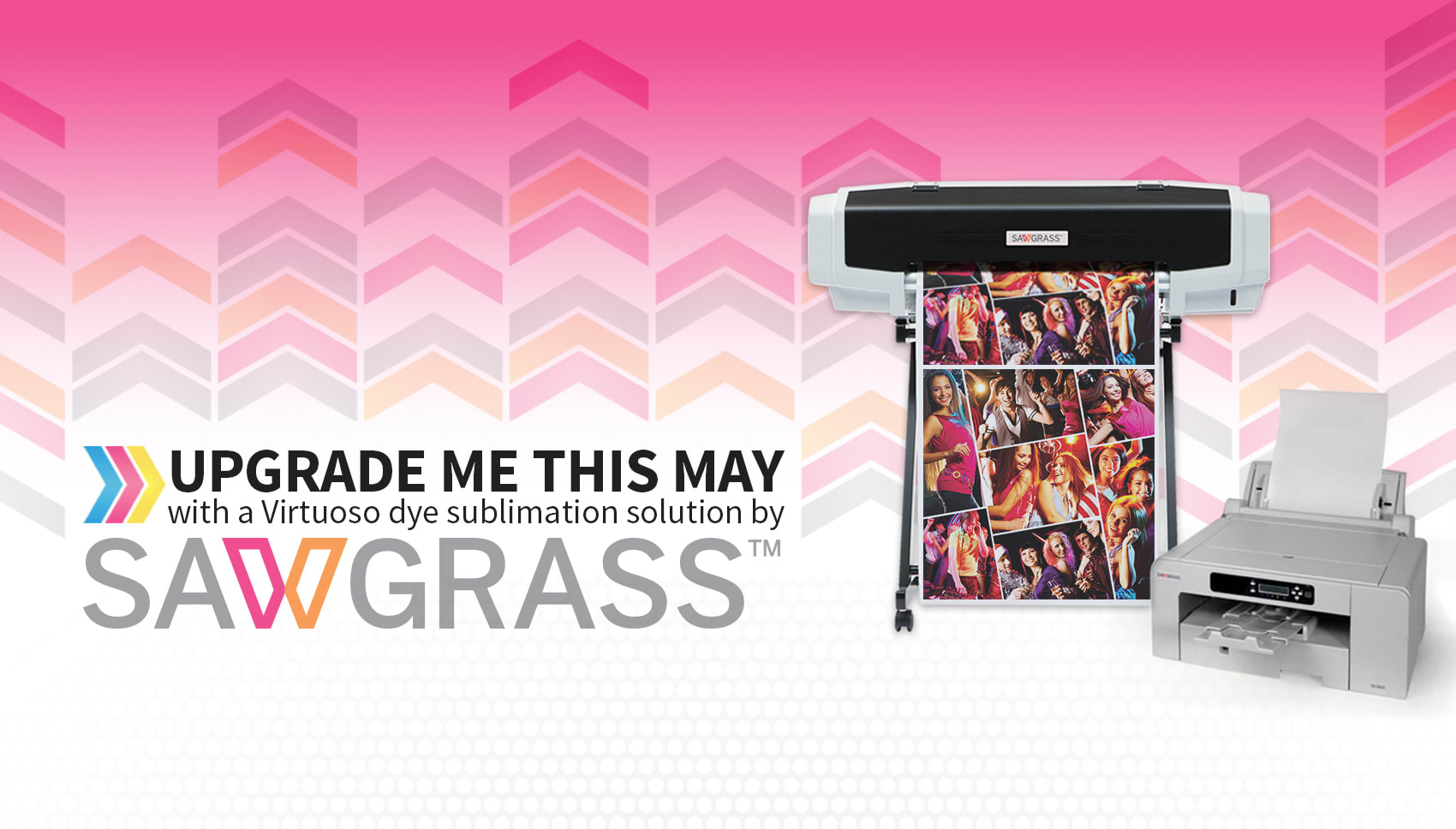 Get upgraded in May when you buy a new Sawgrass printer