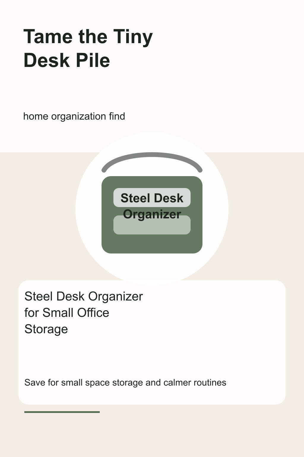 Steel Desk Organizer for Small Office Storage graphic for a home organization roundup, focused on tame the tiny desk pile.