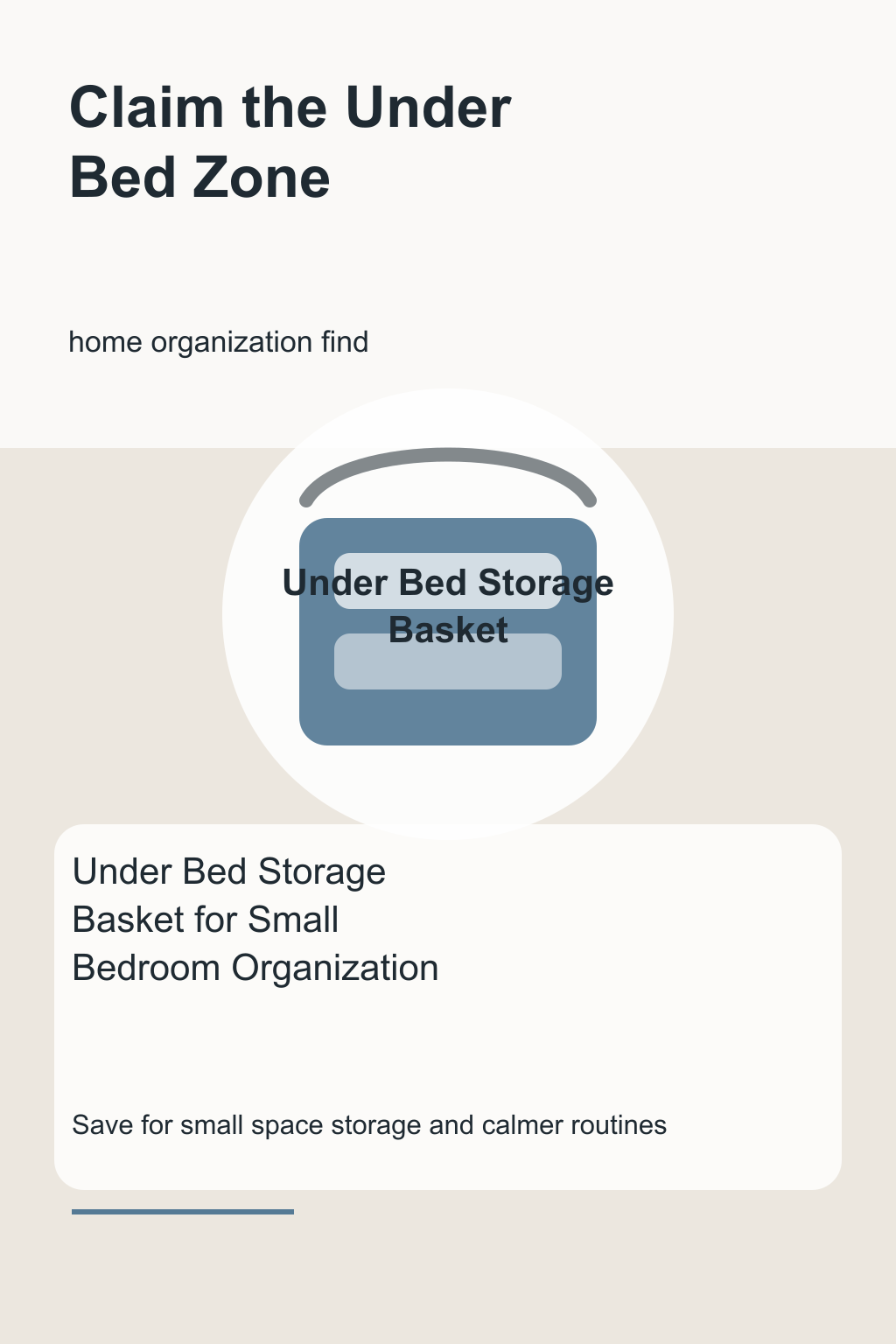 Under Bed Storage Basket for Small Bedroom Organization graphic for a home organization roundup, focused on claim the under bed zone.