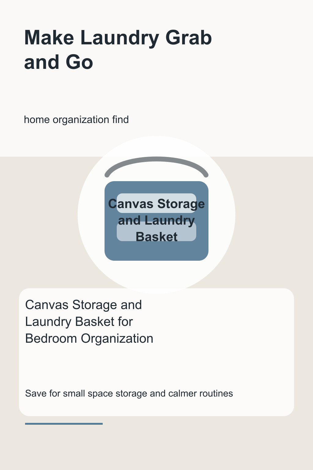 Canvas Storage and Laundry Basket for Bedroom Organization graphic for a home organization roundup, focused on make laundry grab and go.