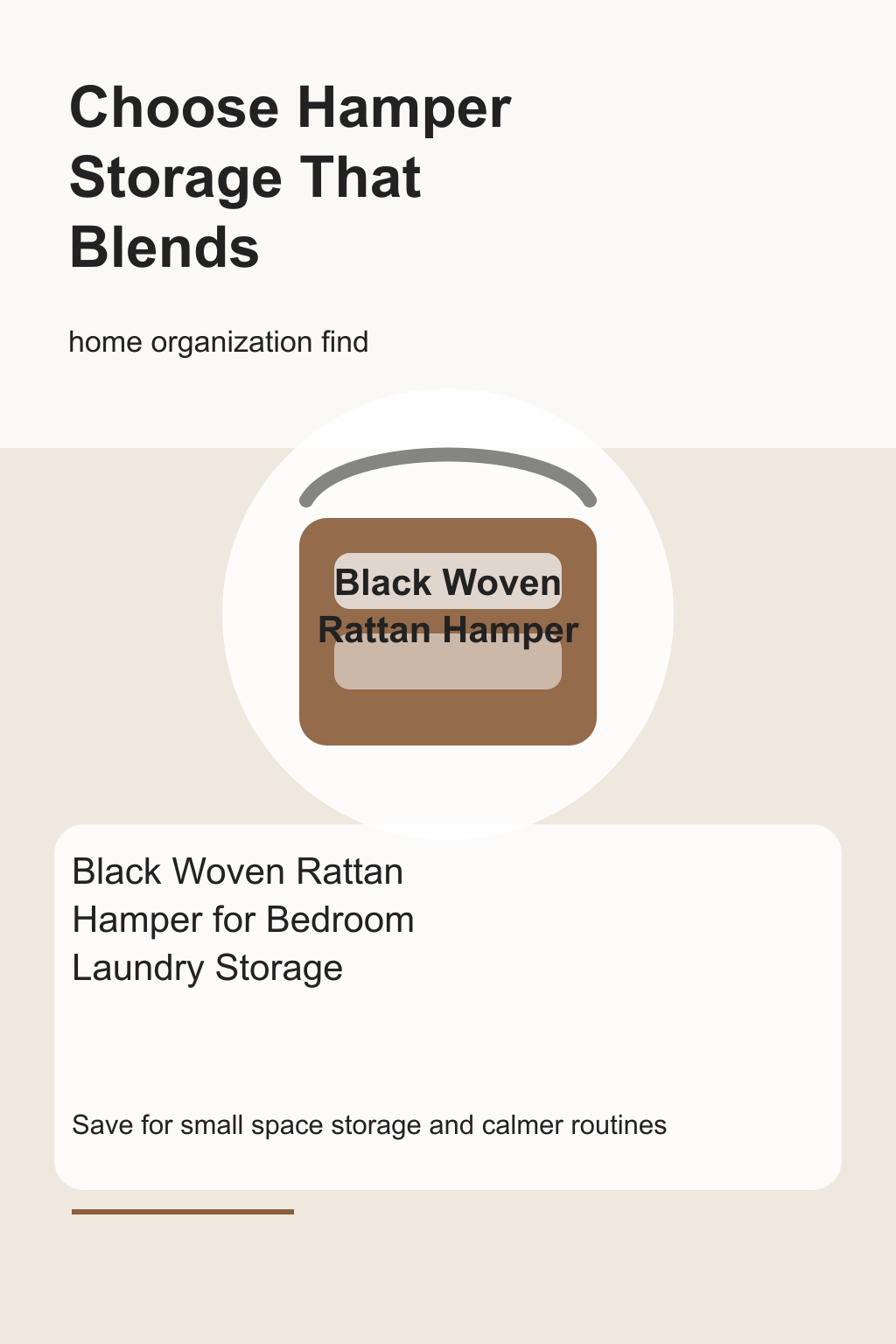 Black Woven Rattan Hamper for Bedroom Laundry Storage graphic for a home organization roundup, focused on choose hamper storage that blends.