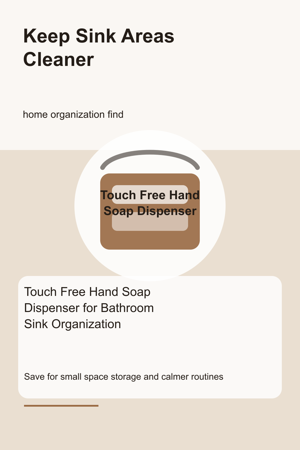 Touch Free Hand Soap Dispenser for Bathroom Sink Organization graphic for a home organization roundup, focused on keep sink areas cleaner.