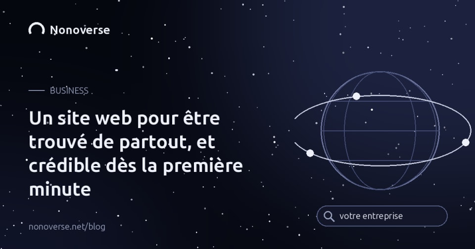 Un site web pour être trouvé de partout, et crédible dès la première minute