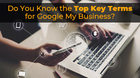 Do you know the Top Key Terns for Google My Business