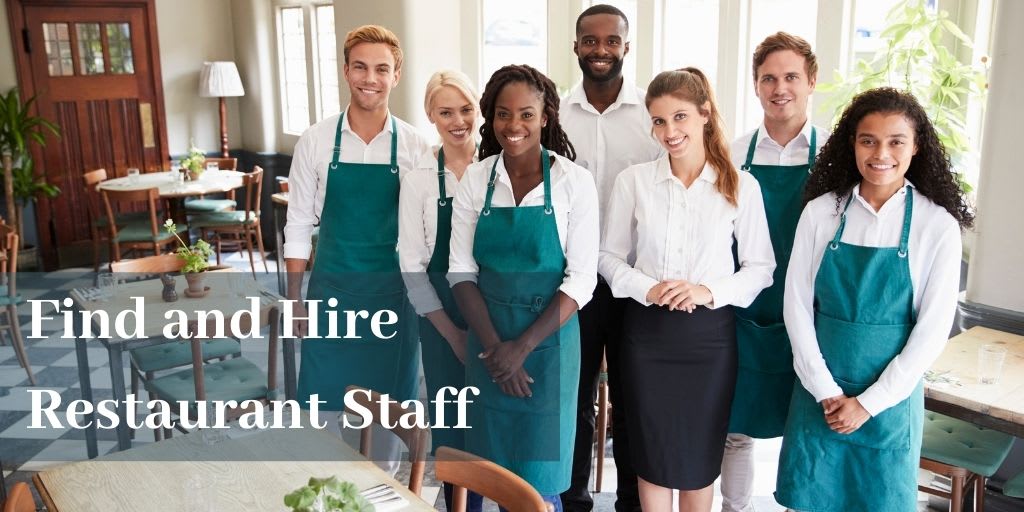 find and hire restaurant staff - How to Find and Hire Talented Restaurant Staff