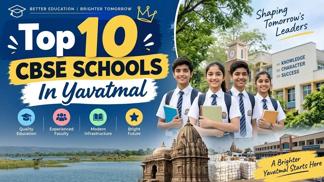 Top 10 CBSE Schools in Yavatmal: Ranking, Fees, Facilities & Admission Guide
