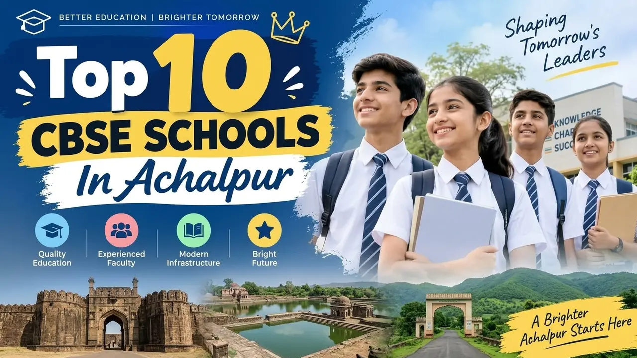 Top 10 CBSE Schools in Achalpur: Ranking, Fees, Facilities & Admission Guide