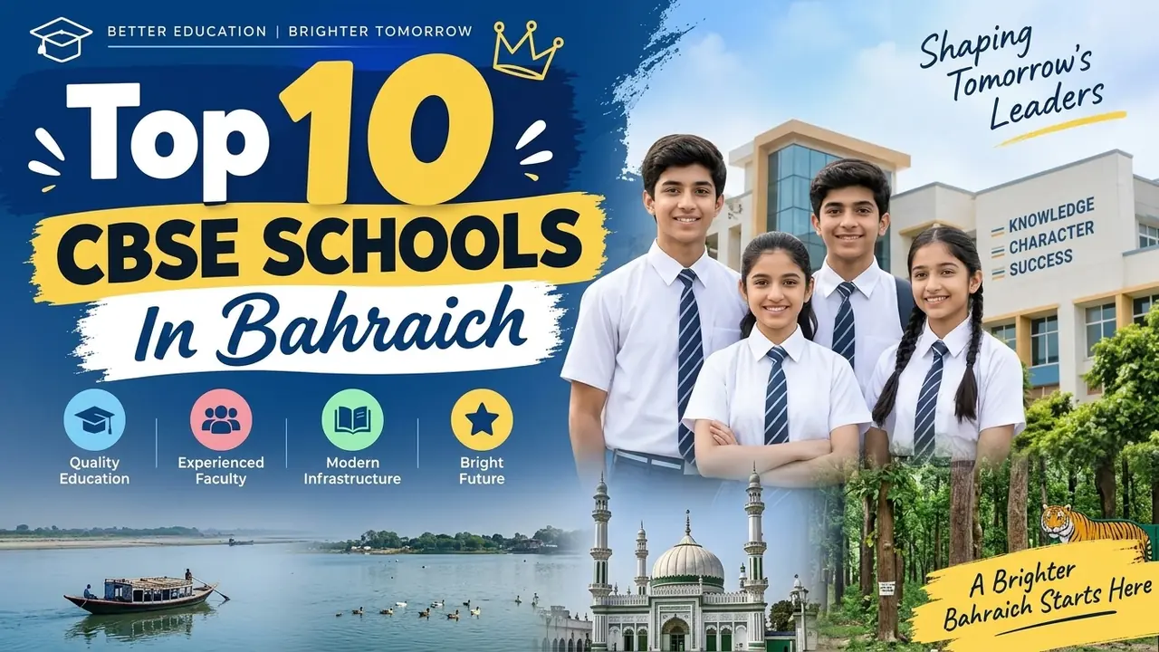 Top 10 CBSE Schools in Bahraich: Ranking, Fees, Facilities & Admission Guide