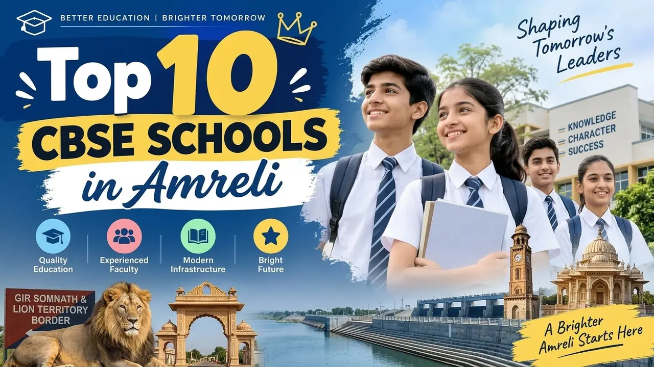 Top 10 CBSE Schools in Amreli: Ranking, Fees, Facilities & Admission Guide