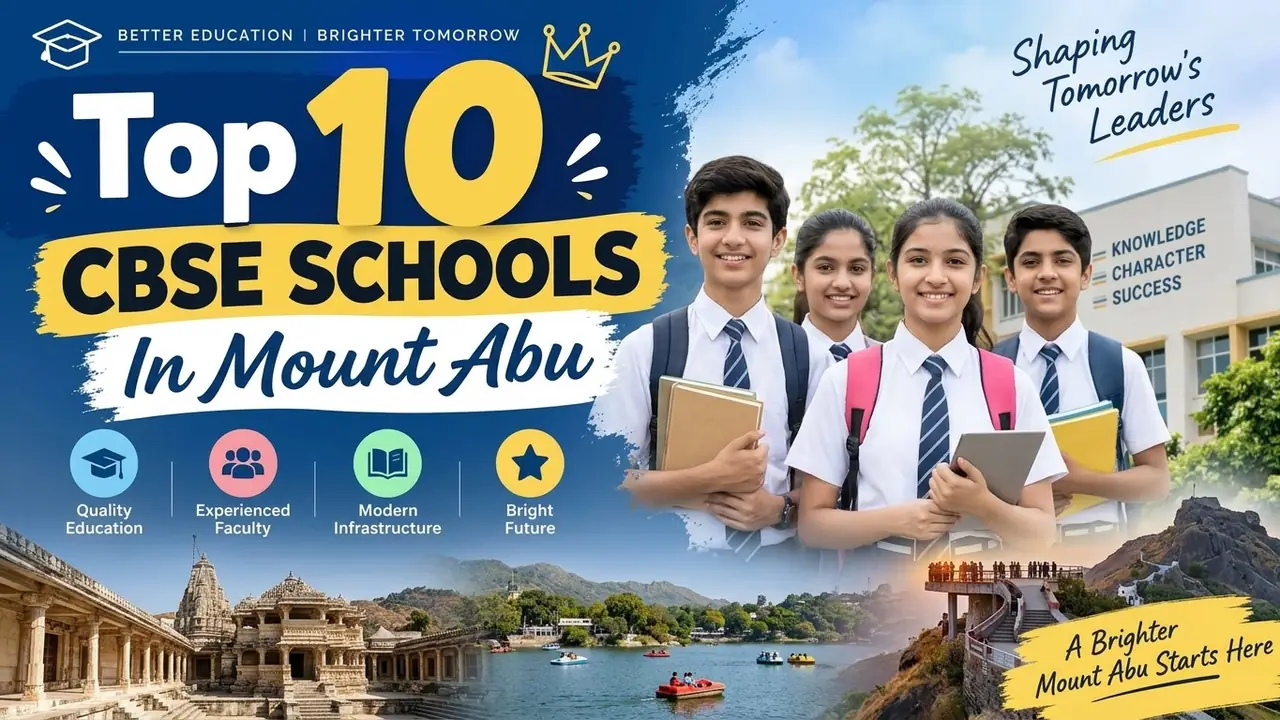 Top 10 CBSE Schools in Mount Abu: Ranking, Fees, Facilities & Admission Guide