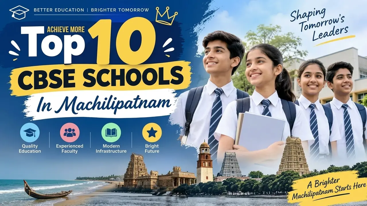 Top 10 CBSE Schools in Machilipatnam: Ranking, Fees, Facilities & Admission Guide