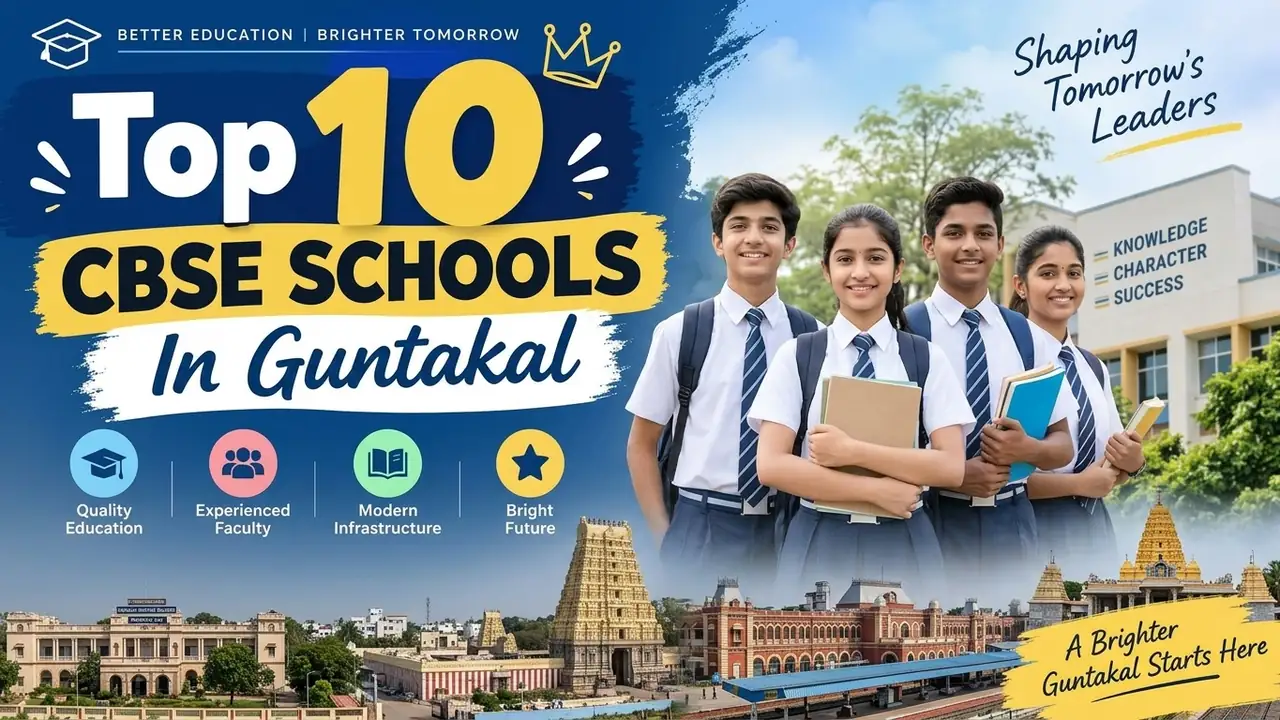Top 10 CBSE Schools in Guntakal: Ranking, Fees, Facilities & Admission Guide