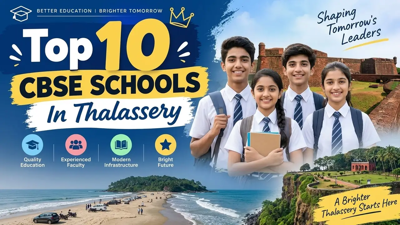 Top 10 CBSE Schools in Thalassery: Ranking, Fees, Facilities & Admission Guide
