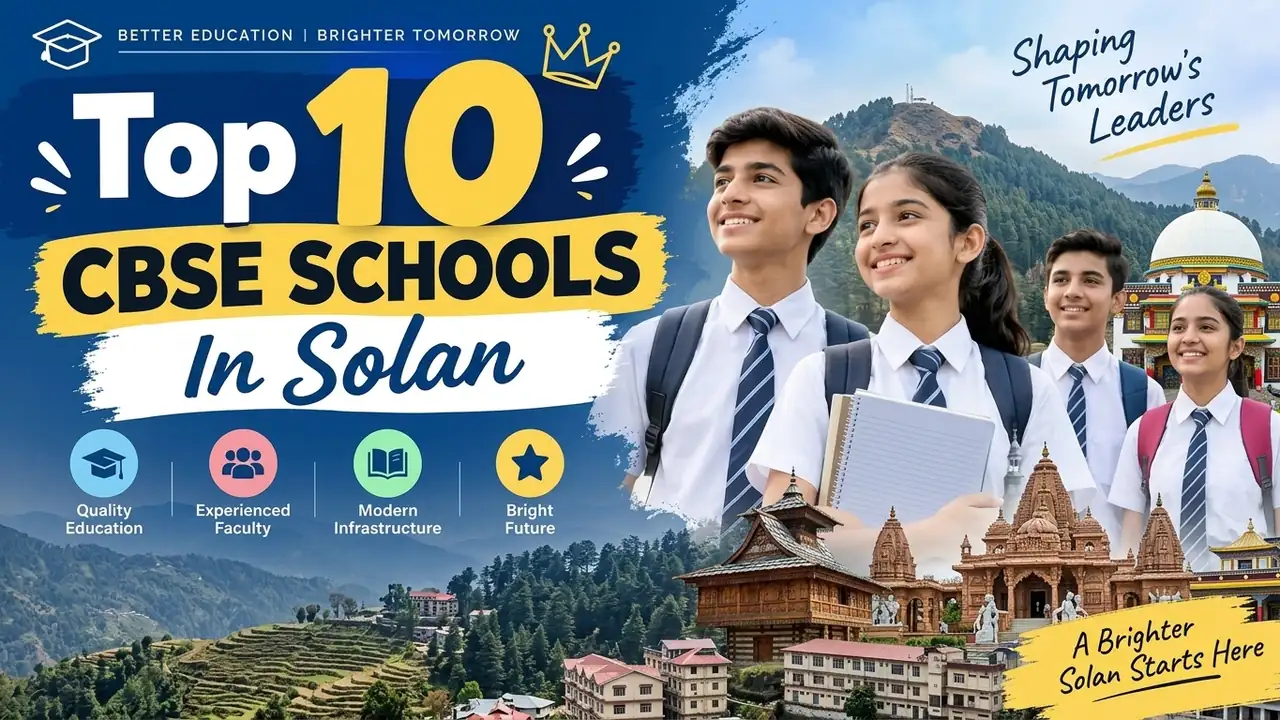 Top 10 CBSE Schools in Solan: Ranking, Fees, Facilities & Admission Guide