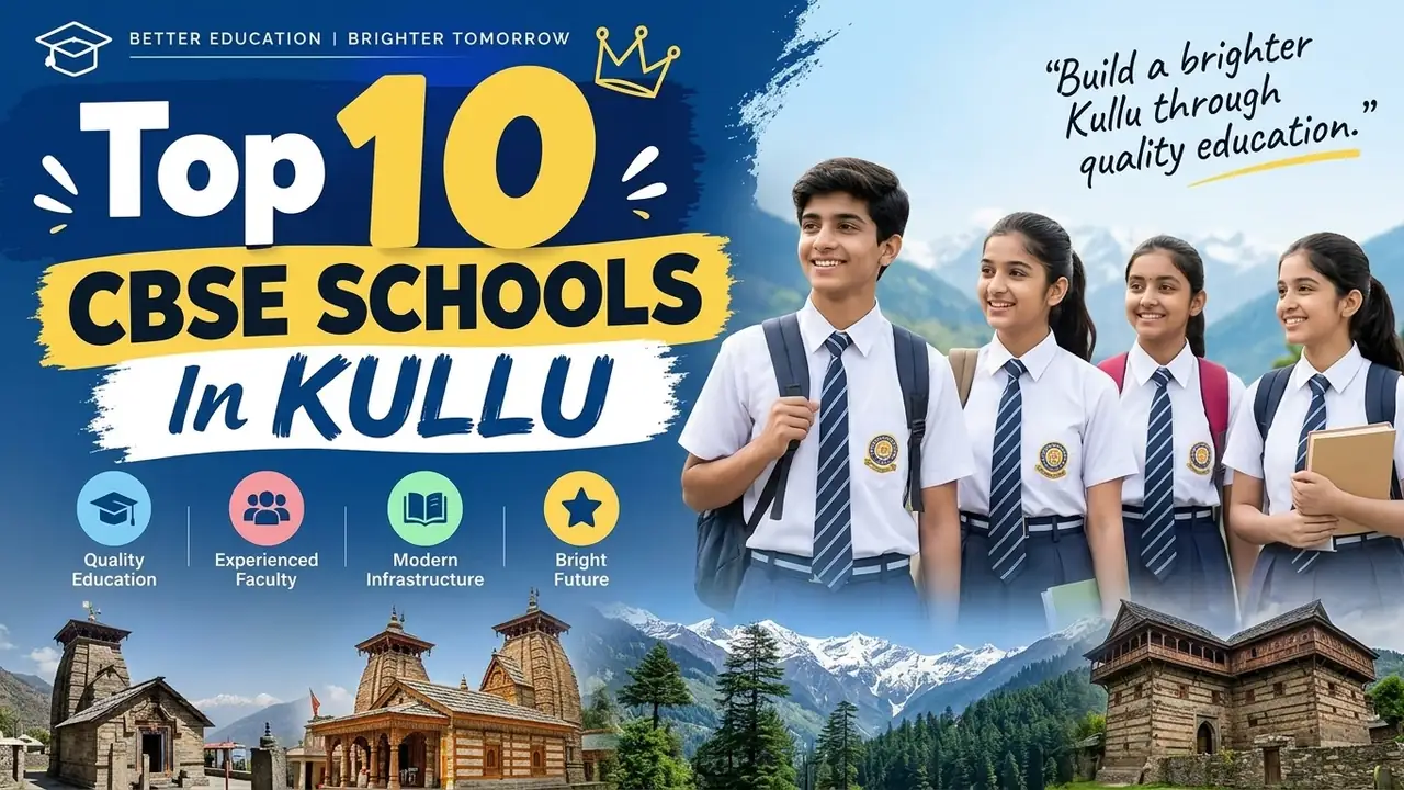 Top 10 CBSE Schools in Kullu: Ranking, Fees, Facilities & Admission Guide