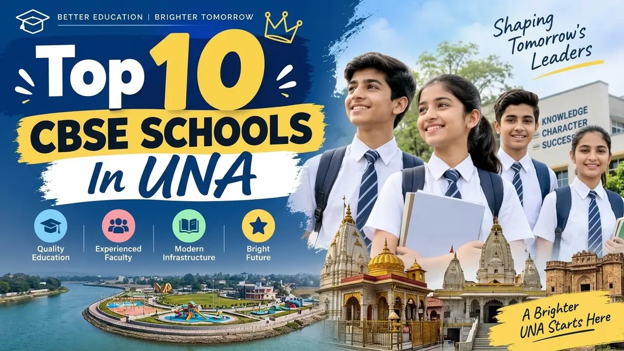 Top 10 CBSE Schools in Una: Ranking, Fees, Facilities & Admission Guide