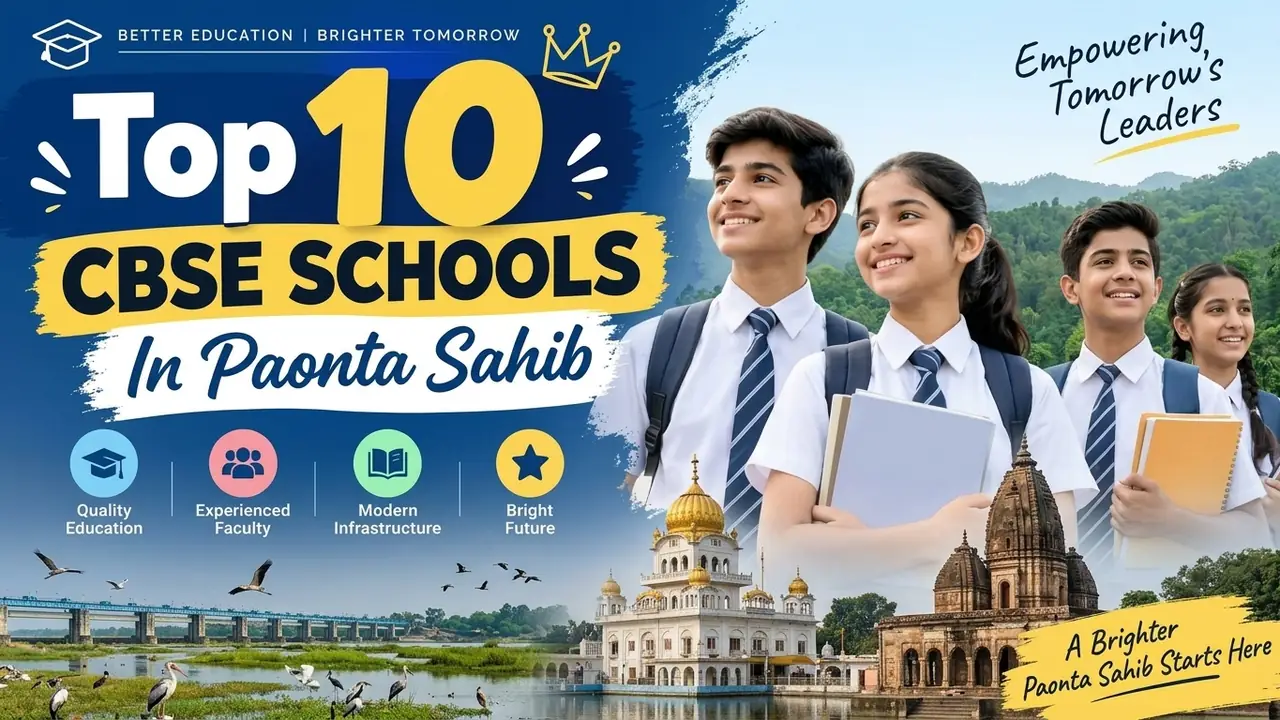 Top 10 CBSE Schools in Paonta Sahib: Ranking, Fees, Facilities & Admission Guide