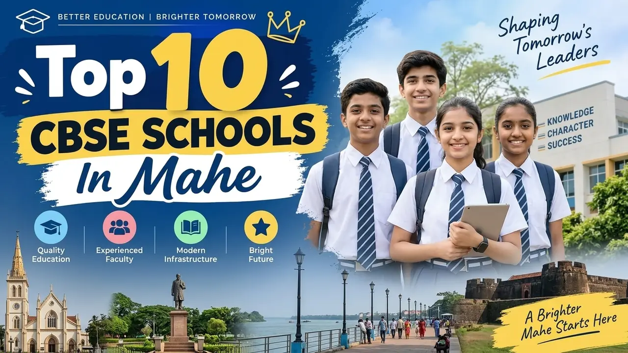 Top 10 CBSE Schools in Mahe: Ranking, Fees, Facilities & Admission Guide