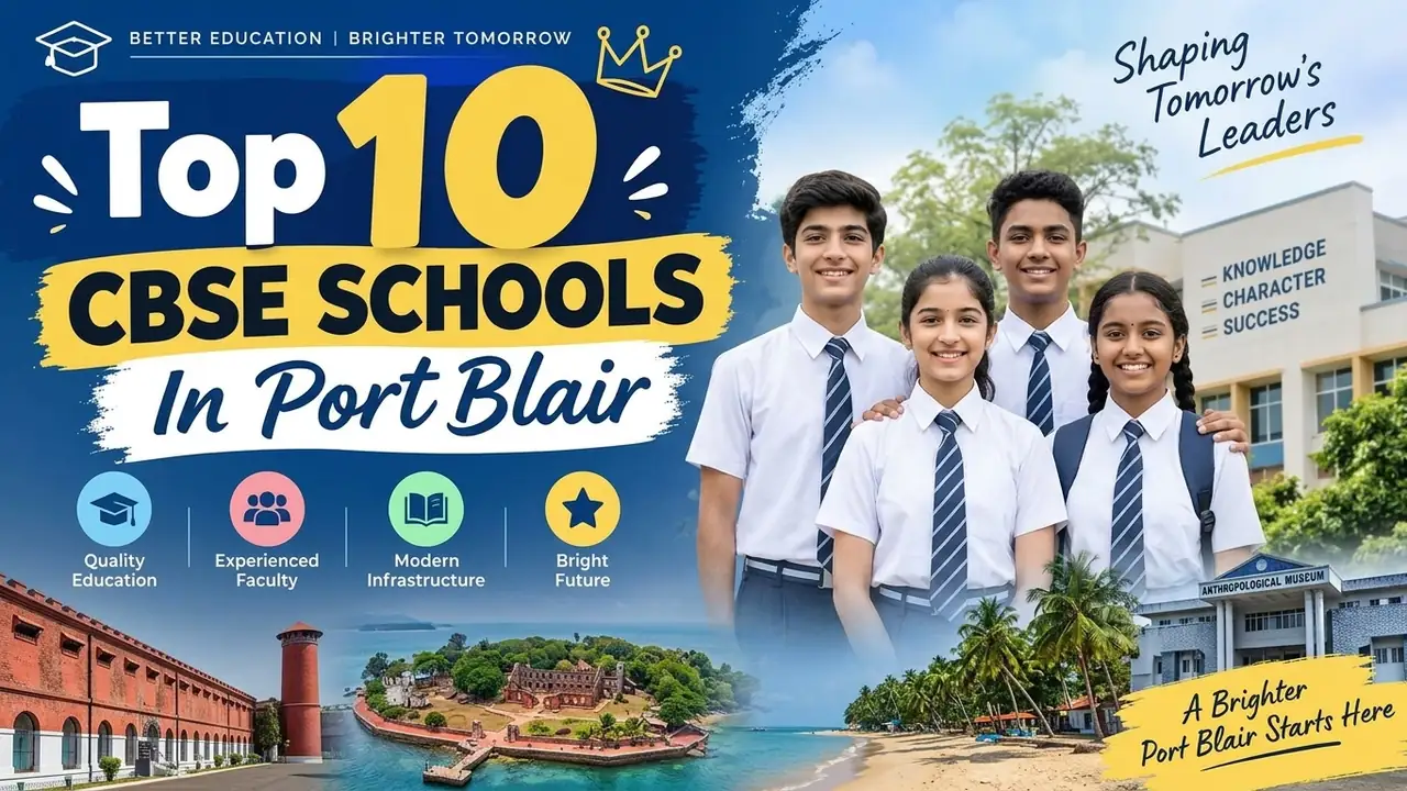 Top 10 CBSE Schools in Port Blair: Ranking, Fees, Facilities & Admission Guide