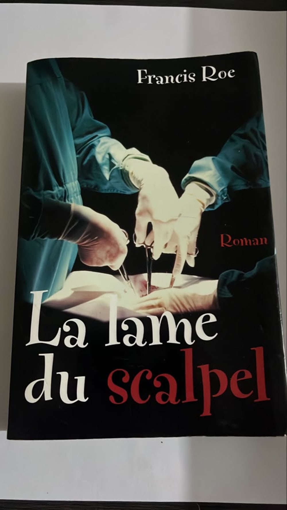 La lame du scalpel - Francis Roe