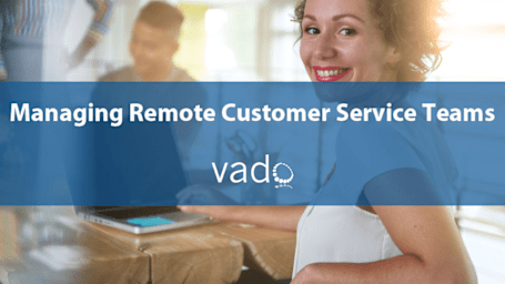 Managing Remote Customer Service Teams
