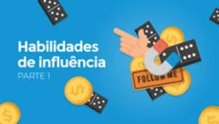 Habilidades de influência - Parte 1 (Influencing Skills - Part 1)