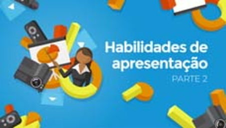 Habilidades de apresentação - Parte 2 (Presentation skills - Part 2)