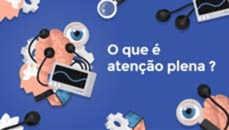 O que é atenção plena? (What is mindfulness?)