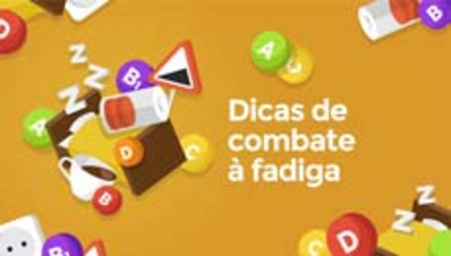 Dicas de combate à fadiga (Tips to combat fatigue)