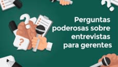 Perguntas poderosas sobre entrevistas para gerentes (Powerful Interview Questions for Managers)