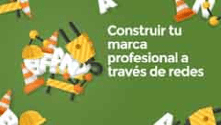 Construir tu marca profesional a través de redes - Parte 1 (Build your professional brand through networking - Part 1)