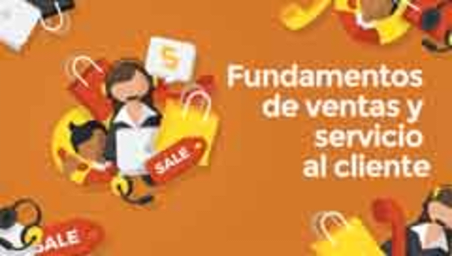 Fundamentos de ventas y servicio al cliente (Sales and customer service fundamentals)