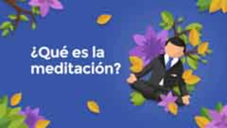 Qué es la meditación? (What is meditation?)