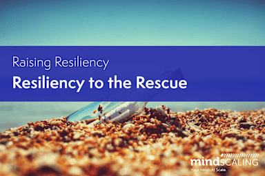 Raising Resiliency - Resiliency to the Rescue