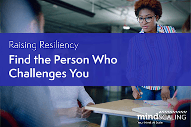 Raising Resiliency - Find the Person Who Challenges You