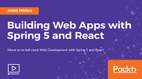 Building Web Apps with Spring 5 and React