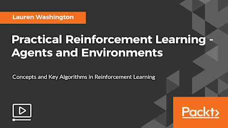 Practical Reinforcement Learning - Agents and Environments