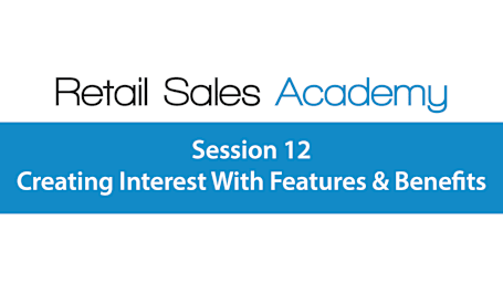 Creating Interest With Features & Benefits